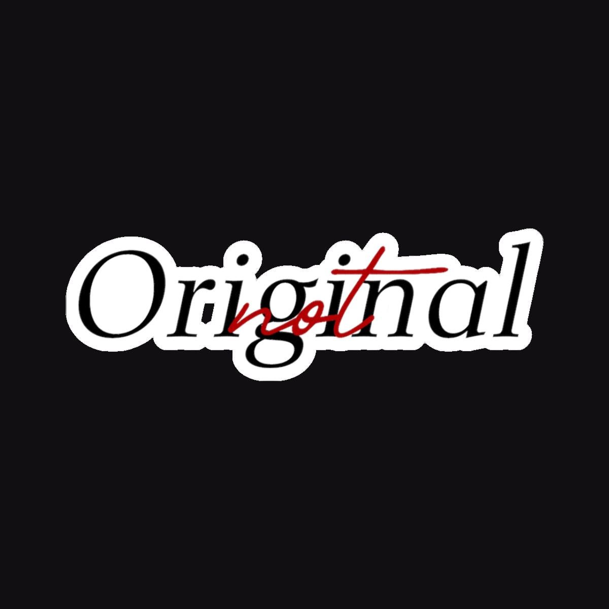 "not" Original - Elegance Sticker